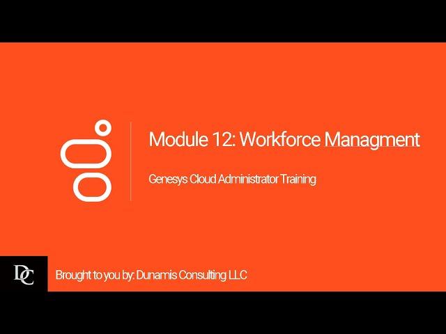 Genesys Cloud Administrator Module 12 Workforce Management