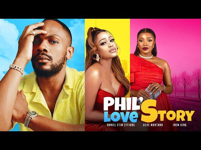 Phil's Love Story - Uche Montana/Daniel Etim Effiong/Inem king/Rachel Anthony