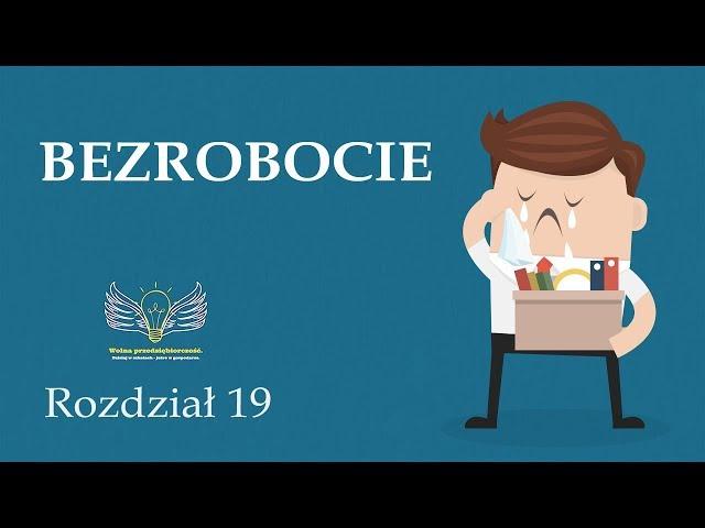 19. Bezrobocie | Wolna przedsiębiorczość - dr Mateusz Machaj