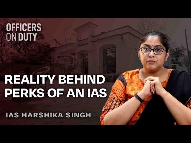 Benefits of working as an IAS officer - The reality | IAS Harshika Singh | IAS 2012