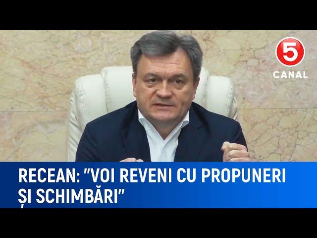 Recean: ''Voi reveni cu propuneri și schimbări''