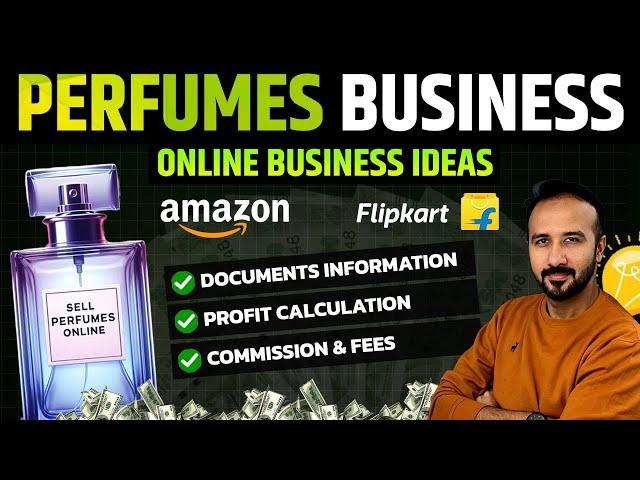 Sell Perfumes Online | Ecommerce Business on Amazon & Flipkart | Online Business Ideas 2024
