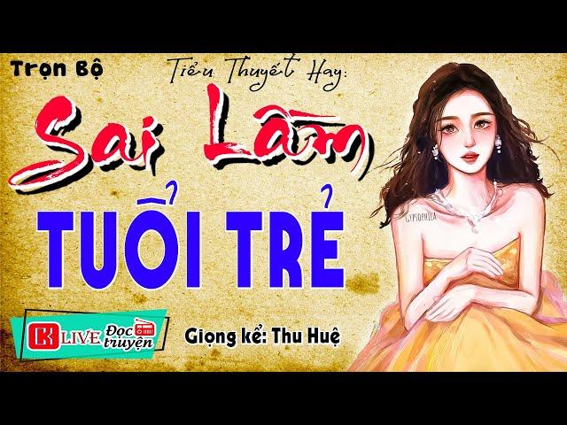 Truyện Ngắn Thực Tế: SAI LẦM TUỔI TRẺ | Tiểu Thuyết Radio Kể Chuyện Đêm Khuya #mcthuhue