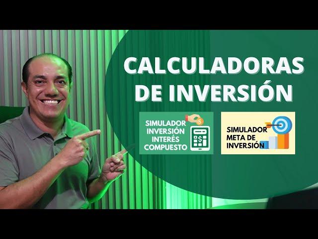 Herramienta para Inversores: Calculadoras de Inversiones con Interés Compuesto