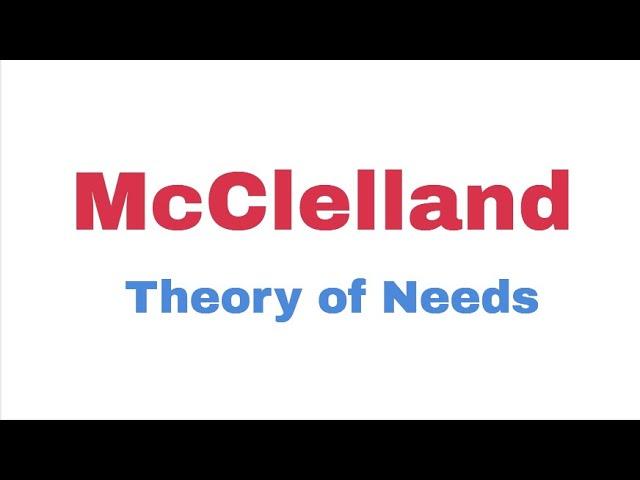 McClelland - Theory of Needs