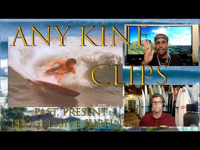 Any Kine Clips: Past and present Progressive Surfing