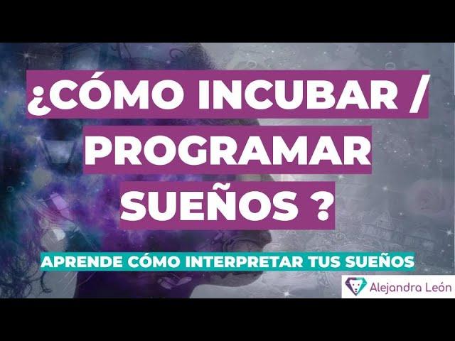 10. ¿Cómo INCUBAR SUEÑOS? MENSAJES DEL UNIVERSO a través de TUS SUEÑOS: interpretación