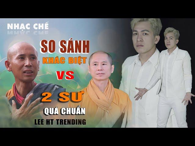 BÀI HÁT SO SÁNH SƯ MINH TUỆ VÀ THÍCH CHÂN QUANG AI NGHE CŨNG PHẢI GẬT ĐẦU VÌ QUÁ ĐÚNG - LEE HT