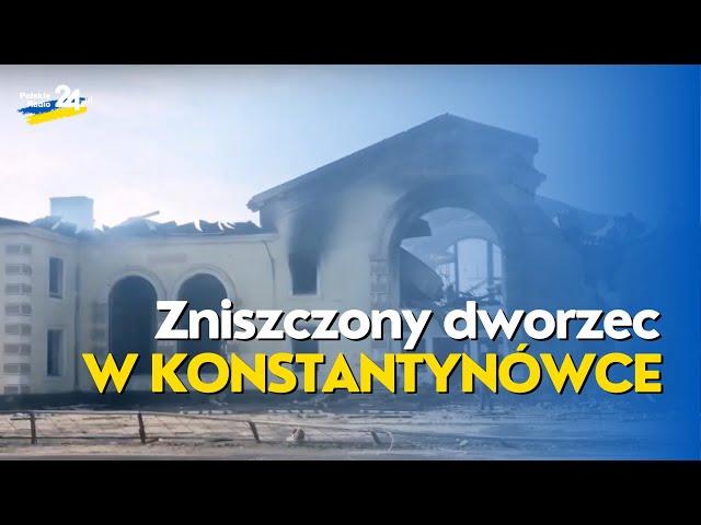 Ofensywa Rosjan w Donbasie, zniszczony dworzec w Konstantynówce