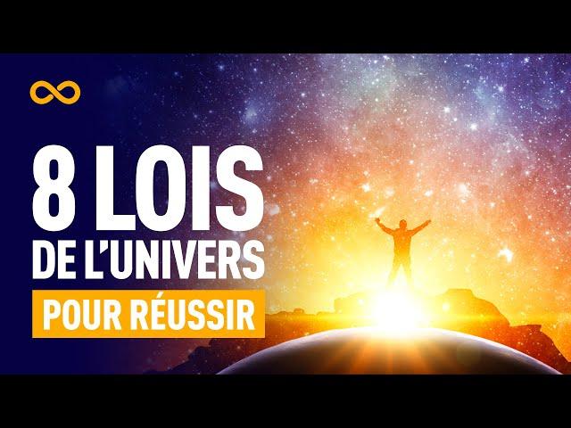 MAITRISER LES 8 LOIS DE L'UNIVERS POUR RÉUSSIR