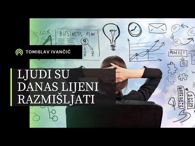 Tomislav Ivančić - Ljudi Su Danas Lijeni Razmišljati