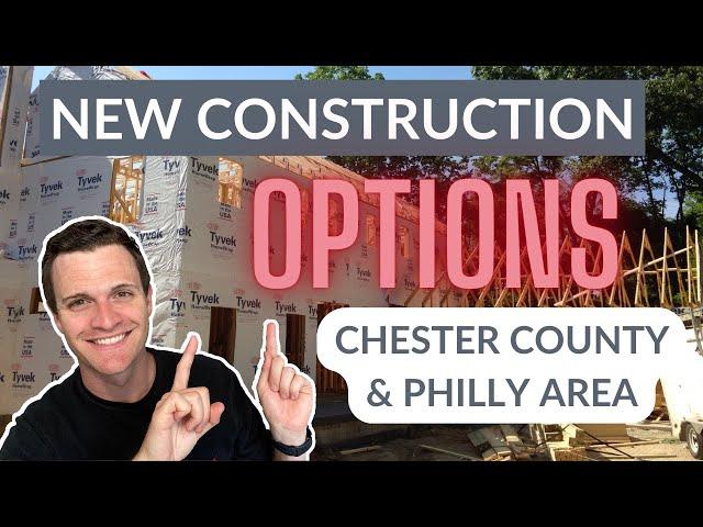 New Construction Options | Chester County PA & Greater Philadelphia Area