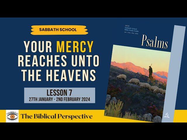 'Your Mercy Reaches Unto the Heavens"- Lesson 7 Q1 Sabbath School 2024, The Biblical Perspective