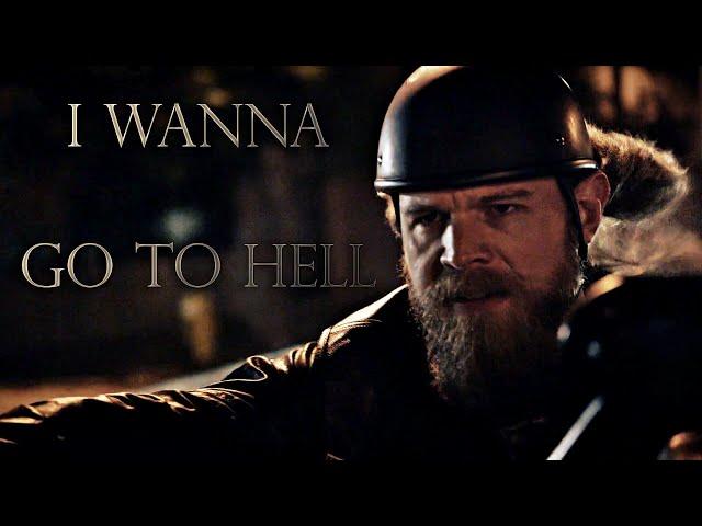 "I Wanna Go To Hell" || Sons of Anarchy