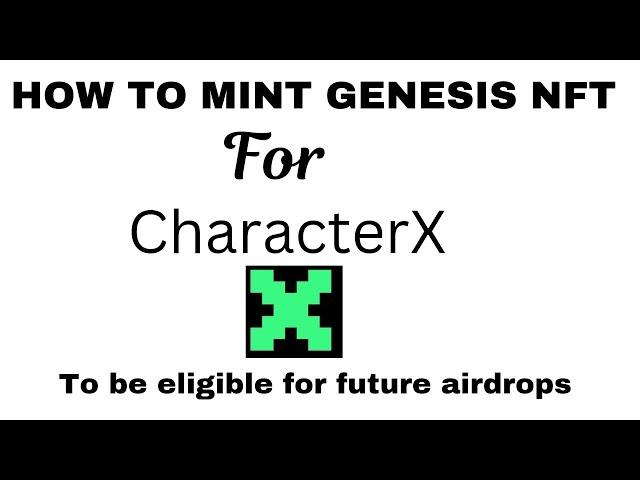 HOW TO MINT CHARACTERX GENESIS NFT TO BE ELIGIBLE FOR FUTURE AIRDROPS