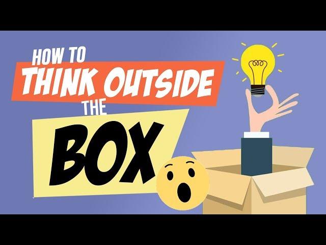 How To Think Outside The Box