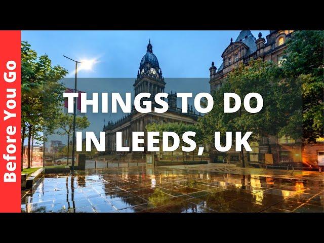 Leeds England Travel Guide: 15 BEST Things To Do In Leeds, UK