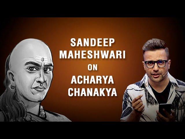 Sandeep Maheshwari on Acharya Chanakya | आचार्य चाणक्य