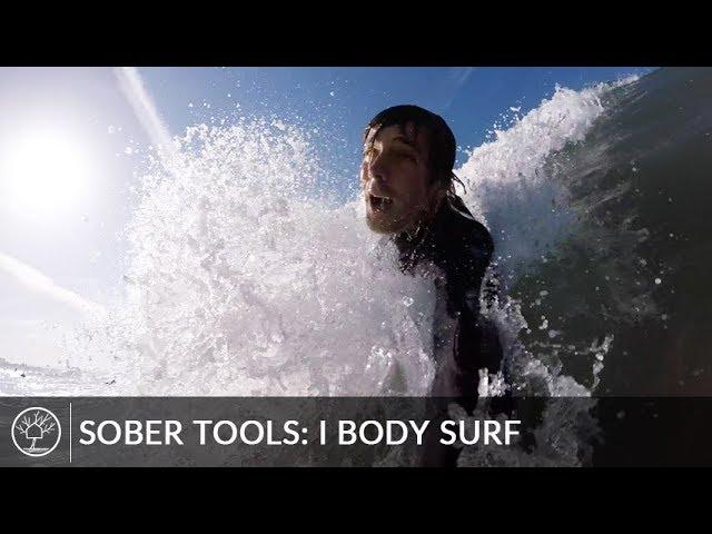 Sober Tools⎜I Body Surf