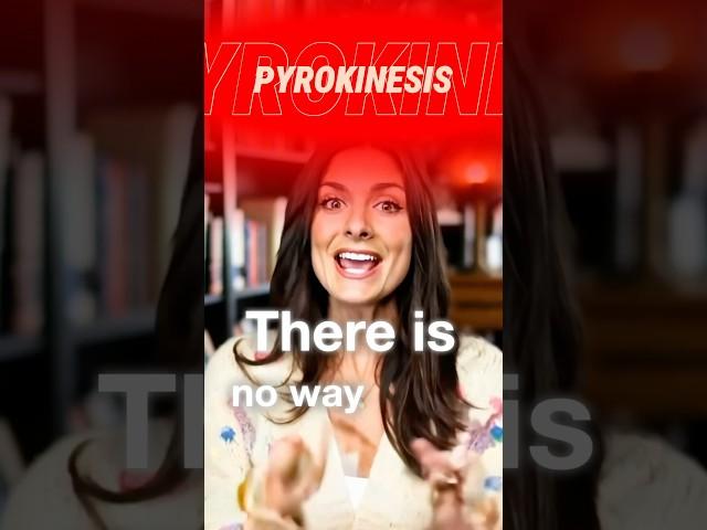 The Myth of Pyrokinesis: Fire Control Beyond Reality