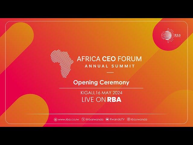  Africa CEO Forum Annual Summit | Opening Ceremony, Kigali, 16 May 2024