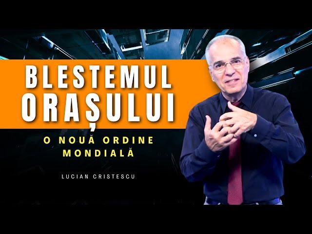 Lucian Cristescu - O nouă ordine mondială: Blestemul orașului - predici creștine