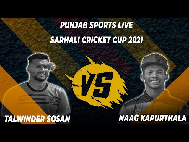 TALWINDER SOSAN VS NAAG KAPURTHALA | SARHALI CRICKET CUP 2021