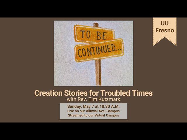 May 7, 2023: “Creation Stories for Troubled Times”