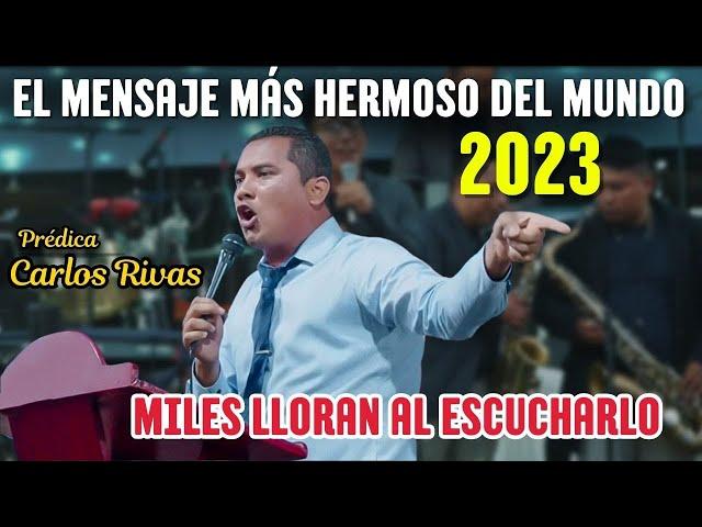 La prédica mas hermoso del mundo 2023 - Pastor Carlos Rivas