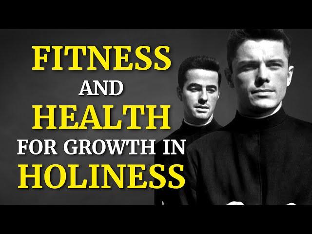 Fitness and Health for Growth in Holiness | The Catholic Gentleman