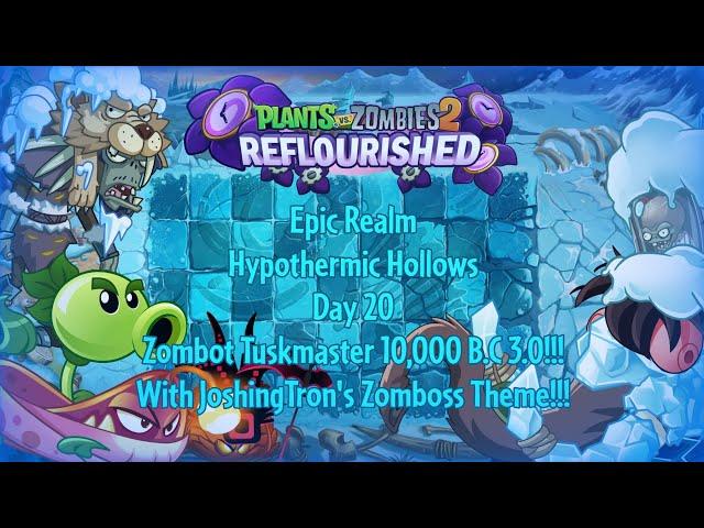 PvZ 2 Reflourished - Epic Realm - Hypothermic Hollows - Day 20 - Zombot Tuskmaster 10,000 B.C 3.0!!!