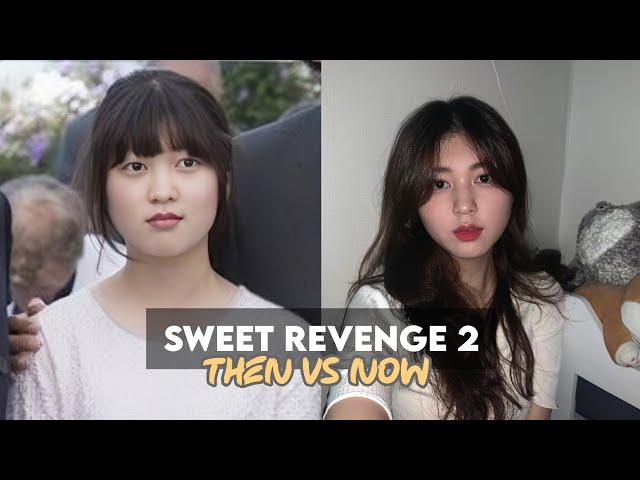 Sweet revenge 2 || Then vs Now