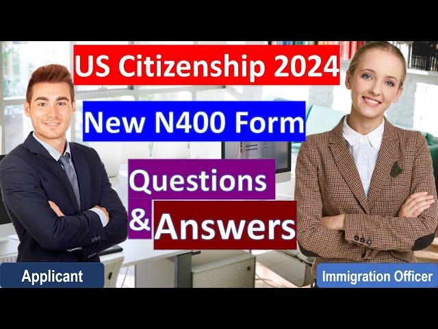 US Citizenship Test 2024 - Practice Interview with New N400 Application Form (Questions and Answers)