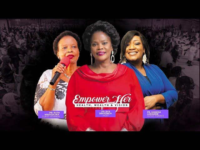 EMPOWER HER WOMEN CONFERENCE WITH PASTOR EVE AND JACKSON SENYONGA  7TH SEPTEMBER 2024