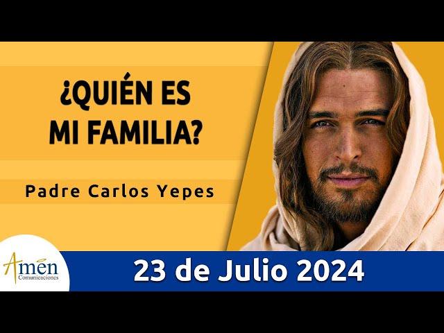 Evangelio De Hoy Martes 23 Julio 2024 l Padre Carlos Yepes l Biblia l San Mateo 12,46-50