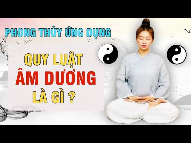 Bài 1: Nhập Môn Phong Thủy, Quy Luật Âm Dương Trong Đời Sống | PHONG THỦY ỨNG DỤNG BY KIM TUYẾN