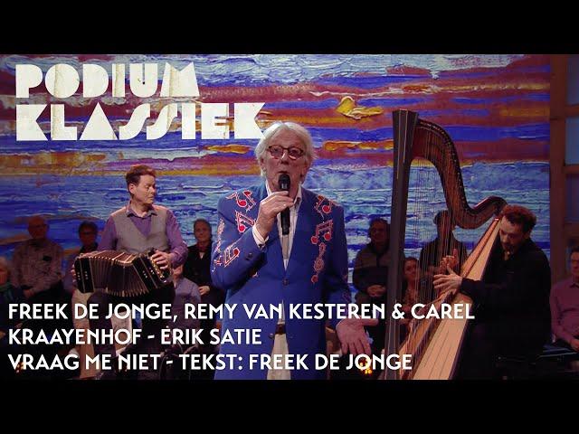 Freek de Jonge, Remy van Kesteren & Carel Kraayenhof - Erik Satie - Vraag me niet | Podium Klassiek