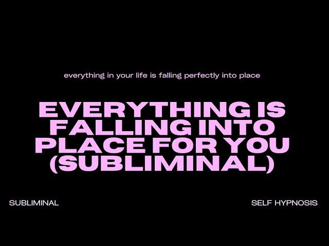 [WARNING EXTREMELY POWERFUL] Everything Is Falling Into Place for You (Subliminal) INSTANT RESULTS!