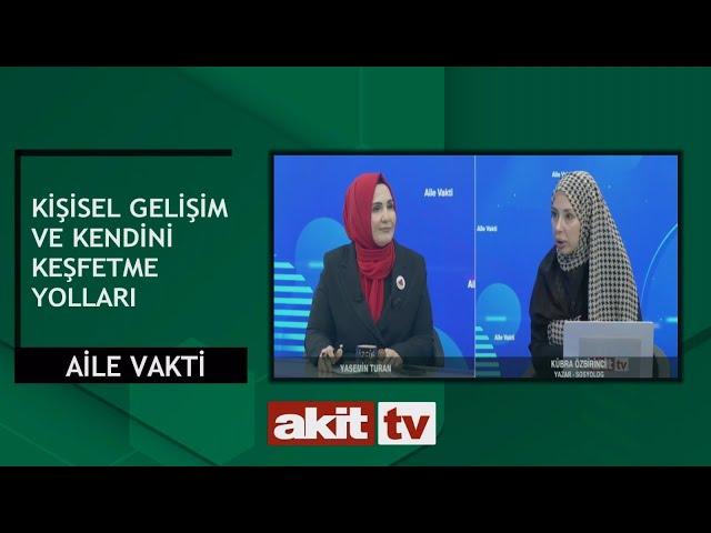 Aile Vakti - Kişisel gelişim ve kendini keşfetme yolları 22.06.2024