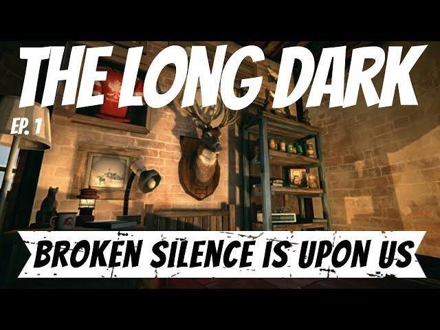 Long Dark ~ New Interloper Run ~ Ep. 1 ~ Broken Silence Is Here