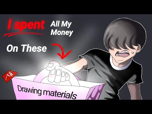 I Spent All My Money  On These Art Materials.