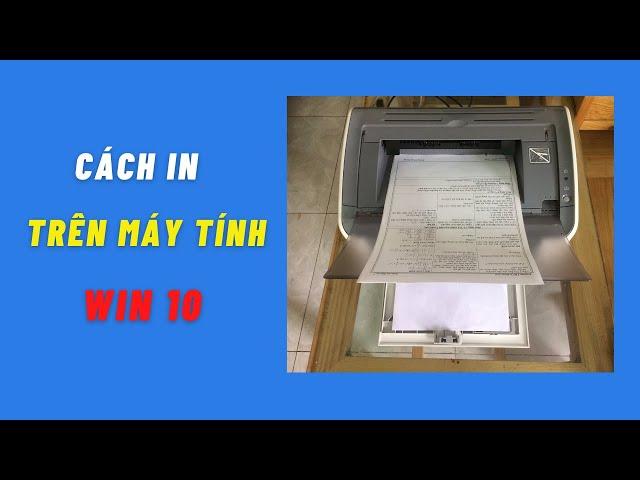 Hướng dẫn In Văn Bản Word trên Máy Tính Win 10 - Cho người mới sử dụng