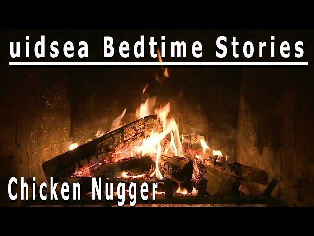 uidsea Bedtime Stories | Chicken Nugger