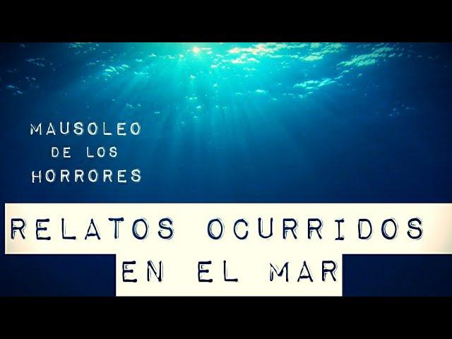 FANTASMAS VISTOS EN EL MAR | RELATOS DE TERROR