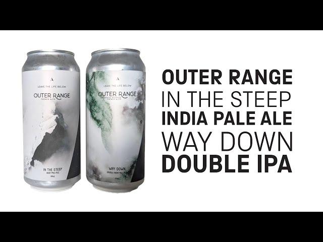 Outer Range - In the Steep (IPA) + Way Down (DIPA)  - HopZine Video Beer Review