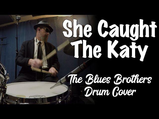 The Blues Brothers - She Caught The Katy Drum Cover