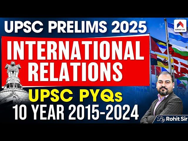 Complete Last 10 Years International Relations PYQs | UPSC Prelims 2025 | Rohit Sir