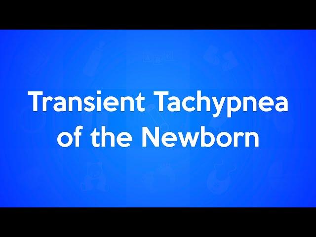 Transient Tachypnea of the Newborn (TTN)