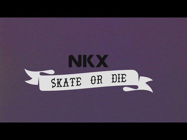 NKX SKATE OR DIE SERIES