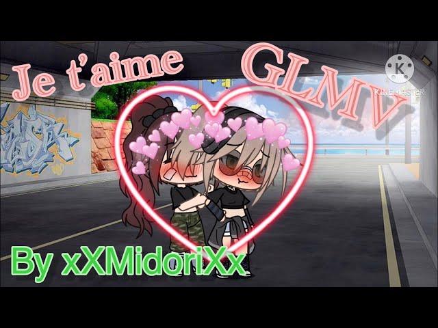 Je t’aime GLMV fr  / original? / court métrage / by xXMidoriXx